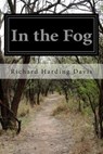 In the Fog - Richard Harding Davis - 9781511851213