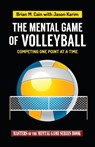 The Mental Game of Volleyball: Competing One Point At A Time - Jason Karim - 9781511882279