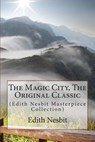 The Magic City, the Original Classic - NESBIT,  Edith - 9781512043020