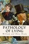 Pathology of Lying - HEALY,  William and Mary - 9781512050790