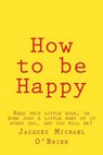 How to Be Happy - O'BRIEN,  Jacques Michael - 9781512105520