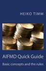 AIFMD Quick Guide: Introduction to rules and concepts - Heiko Timm - 9781512158212