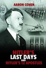 Hitler's Last Days and Hitler's 12 Apostles - COHEN,  Aaron - 9781512200614