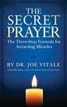 The Secret Prayer: The Three-Step Formula for Attracting Miracles - Joe Vitale - 9781512264159