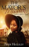 The Mayor's Mission - Piper Huguley - 9781512269628