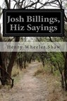 Josh Billings, Hiz Sayings - Henry Wheeler Shaw - 9781512281798