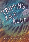 Tripping Back Blue - Kara Storti - 9781512407648