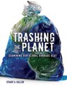 Trashing the Planet - Stuart A. Kallen - 9781512467963