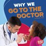 Why We Go to the Doctor - Rosalyn Clark - 9781512482904