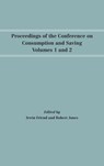 Proceedings of the Conference on Consumption and Saving, Volumes 1 and 2 - Irwin Friend ; Robert Jones - 9781512813500