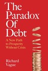 PARADOX OF DEBT - Richard Vague - 9781512825329
