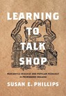 Learning to Talk Shop - Susan E. Phillips - 9781512826975