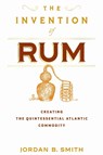 The Invention of Rum - Jordan B. Smith - 9781512828184