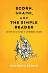 Scorn, Shame, and the Simple Reader - Spencer Strub - 9781512829389