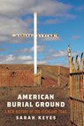 American Burial Ground - Sarah Keyes - 9781512830477