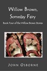 Willow Brown, Someday Fairy - John Osborne - 9781513004648