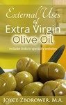 External Uses of Extra Virgin Olive Oil – (Article) - Joyce Zborower, M.A. - 9781513009773