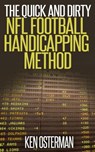 The Quick and Dirty NFL Football Handicapping Method - Ken Osterman - 9781513029191
