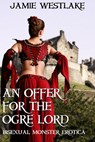 An Offer for the Ogre Lord - Jamie Westlake - 9781513040776