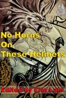 No Horns on these Helmets - L. J. Bonham ; Tyree Kimber ; Cynthia Ward ; Tony Thorne MBE ; Hugh B. Long ; Gerri Leen ; Erin Lale - 9781513047980