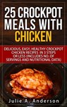 25 Crockpot Meals with Chicken - Julie A. Anderson - 9781513049816
