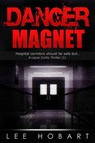 Danger Magnet - Lee Hobart - 9781513050485