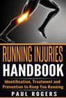 Running Injuries Handbook: Identification, Treatment and Prevention to Keep You Running - Paul Rogers - 9781513061986