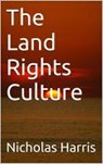 The Land Rights Culture - Nicholas Harris - 9781513064888
