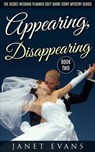 Appearing, Disappearing (The Secret Wedding Planner Cozy Short Story Mystery Series - Book Two ) - Janet Evans - 9781513071473