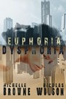 Euphoria/Dysphoria - Nicolas Wilson ; Michelle Browne - 9781513075587