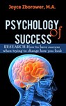 Psychology of Success -- RESEARCH: How to Have Success When Trying to Change How You Look - Joyce Zborower, M.A. - 9781513081038
