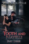 Tooth and Nayelle - Part three - Dawn Michelle - 9781513086965