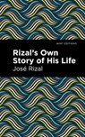 Rizal's Own Story of His Life - Jose Rizal - 9781513128900