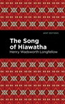The Song Of Hiawatha - Henry Wadsworth Longfellow - 9781513205311