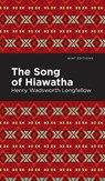 The Song Of Hiawatha - Henry Wadsworth Longfellow - 9781513205311