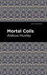 Mortal Coils - Aldous Huxley - 9781513206202
