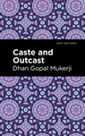Caste and Outcast - Dhan Gopal Mukerji - 9781513218595