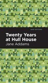 Twenty Years at Hull-House - Jane Addams - 9781513219295