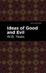 Ideas of Good and Evil - William Butler Yeats - 9781513220260