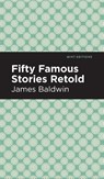 Fifty Famous Stories Retold - James Baldwin - 9781513220598