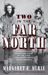 Two in the Far North, Revised Edition - Margaret E. Murie - 9781513262758