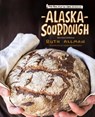 Alaska Sourdough, Revised Edition - Ruth Allman - 9781513262819
