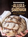 Alaska Sourdough, Revised Edition - Ruth Allman - 9781513262826