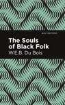 The Souls of Black Folk - W. E. B. Du Bois - 9781513264912