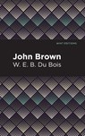 John Brown - W. E. B. Du Bois - 9781513266442