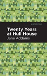Twenty Years at Hull-House - Jane Addams - 9781513267715