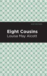 Eight Cousins - Louisa May Alcott - 9781513267722
