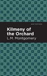 Kilmeny of the Orchard - L. M. Montgomery - 9781513268477