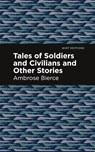 Tales of Soldiers and Civilians - Ambrose Bierce - 9781513268514
