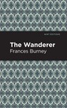 The Wanderer - Frances Burney - 9781513268811